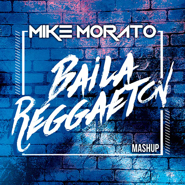 Mike Morato - Baila Reggaeton (Mashup)