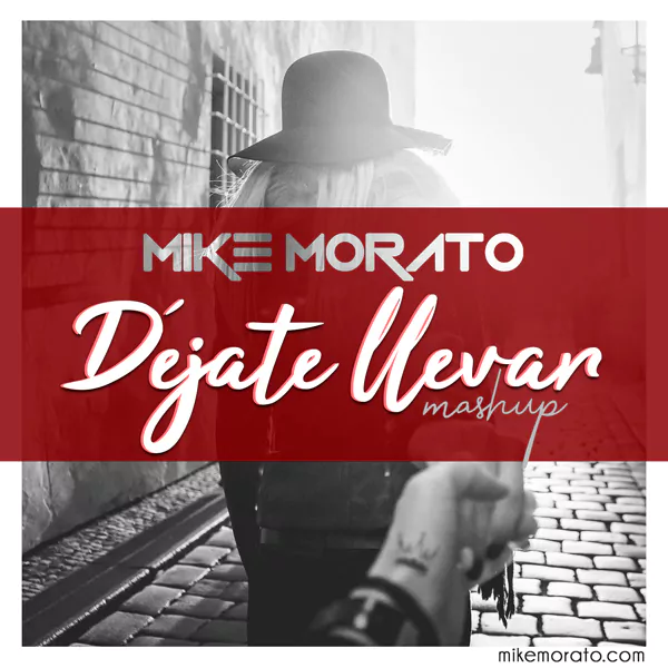 Mike Morato - Dejate llevar (Mashup)