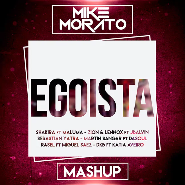 Mike Morato - Egoista (Mashup)